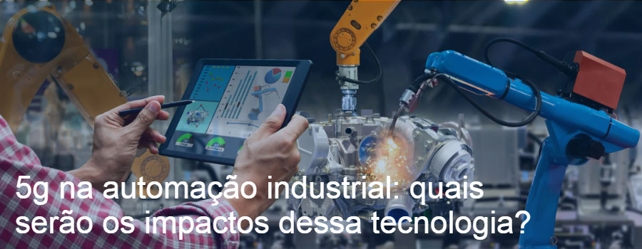 5G na automação industrial: quais serão os impactos dessa tecnologia?