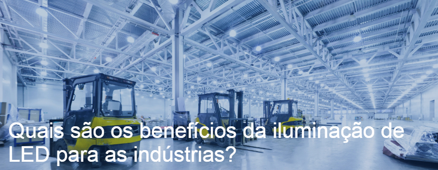Quais são os benefícios da iluminação de LED para as indústrias?