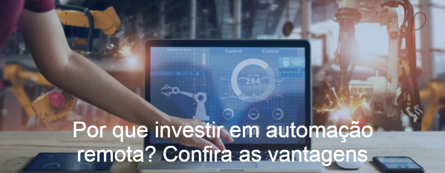 Por que investir em automação remota? Confira as vantagens