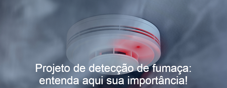 Projeto de detecção de fumaça: entenda aqui sua importância!