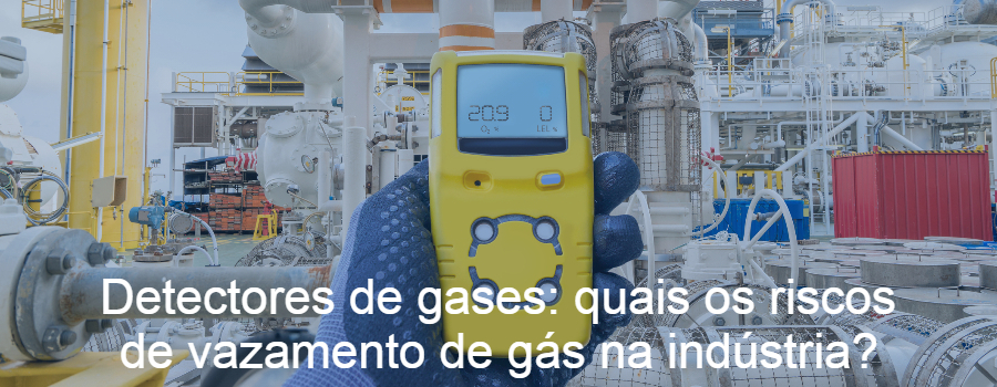 Detectores de gases: quais os riscos de vazamento de gás na indústria?