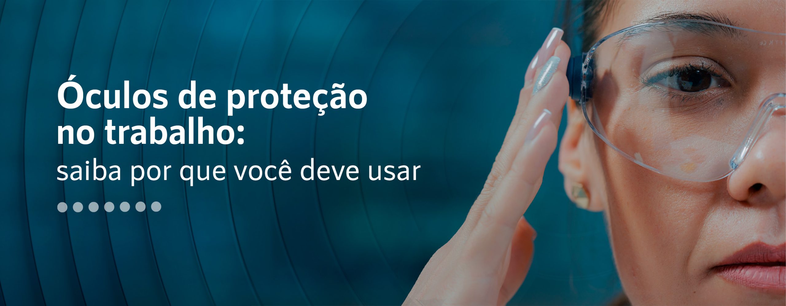Óculos de proteção no trabalho: saiba por que você deve usar