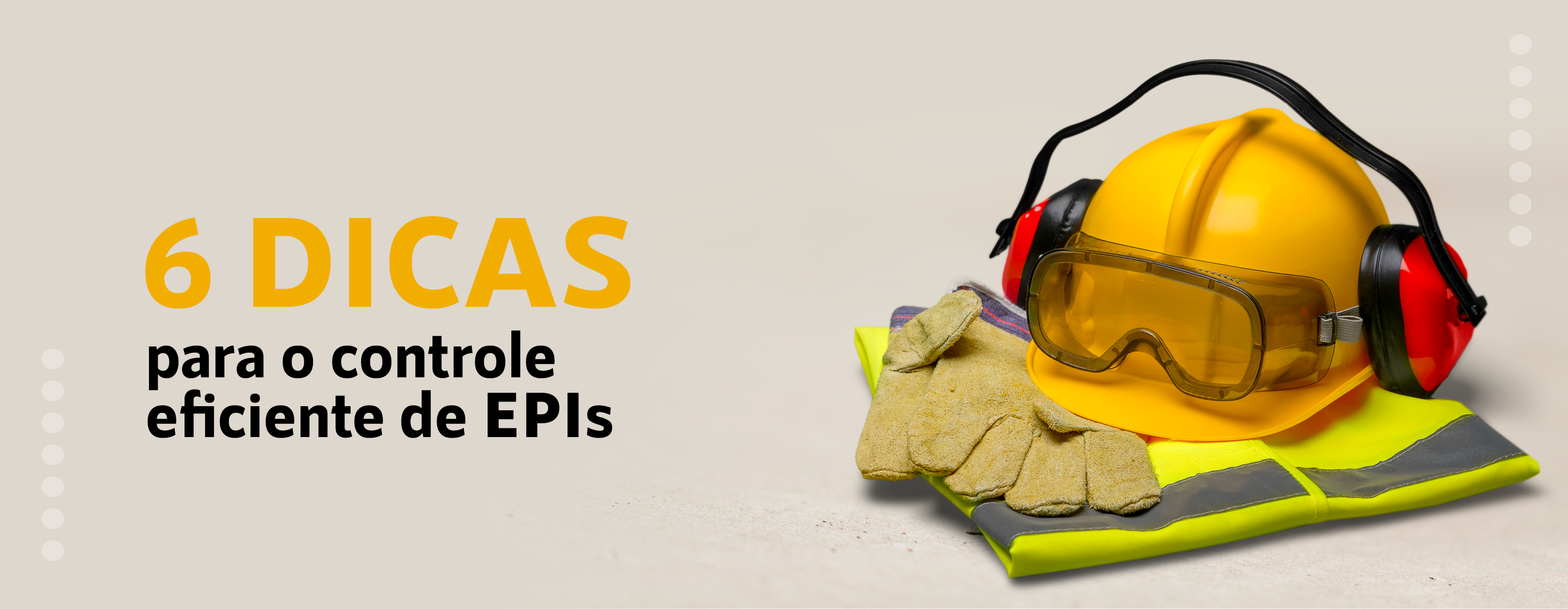 6 dicas para o controle eficiente de EPIs