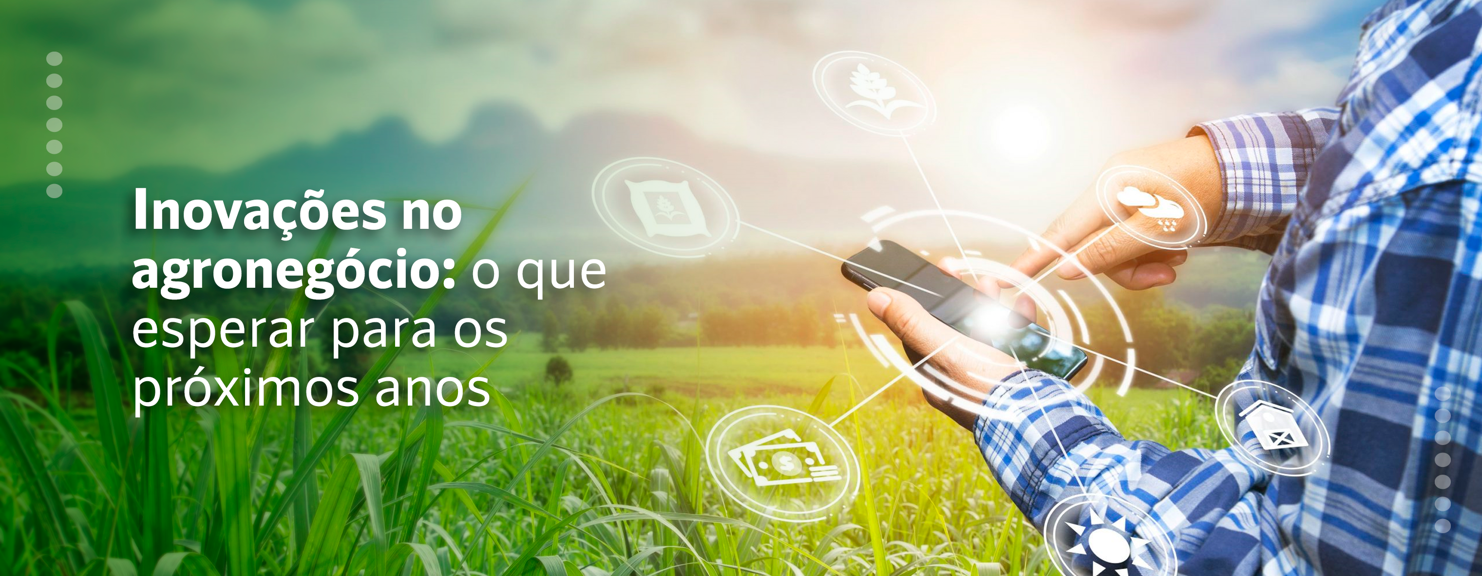 Inovações no agronegócio: o que esperar para os próximos anos
