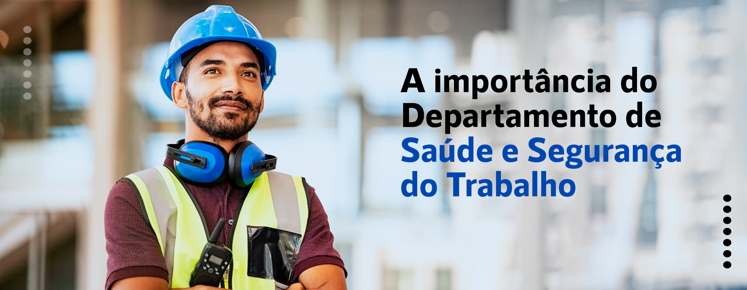 A importância do Departamento de Saúde e Segurança do Trabalho