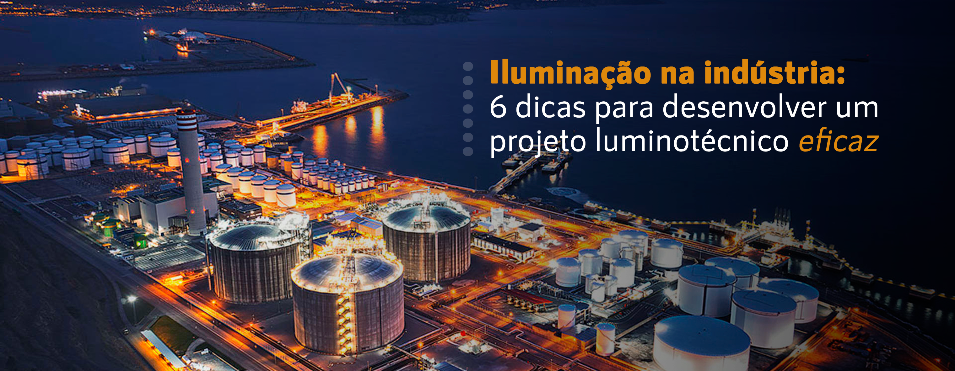 Iluminação na indústria: 6 dicas para desenvolver um projeto luminotécnico eficaz