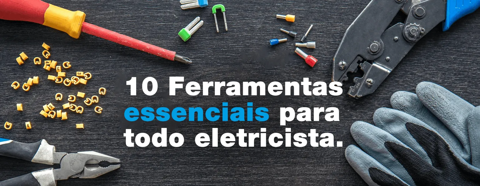 10 Ferramentas Essenciais Para Todo Eletricista