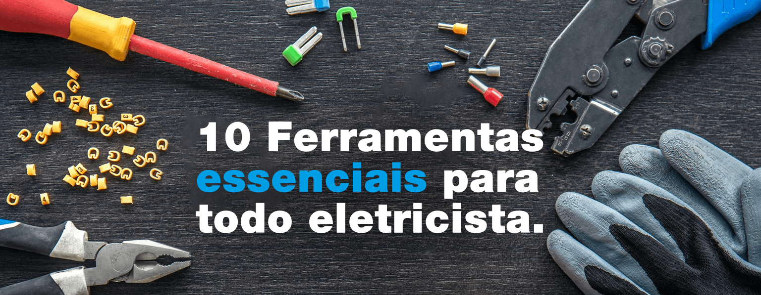 10 Ferramentas Essenciais Para Todo Eletricista