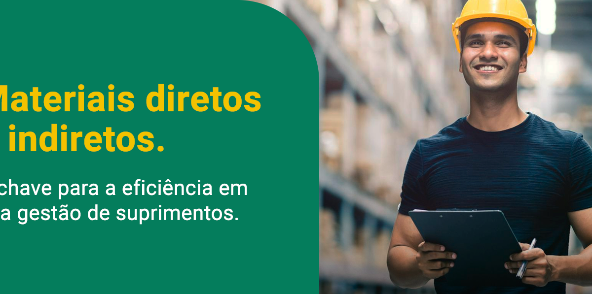 Materiais Diretos e Indiretos: chaves para a eficiência e competitividade na gestão de suprimentos